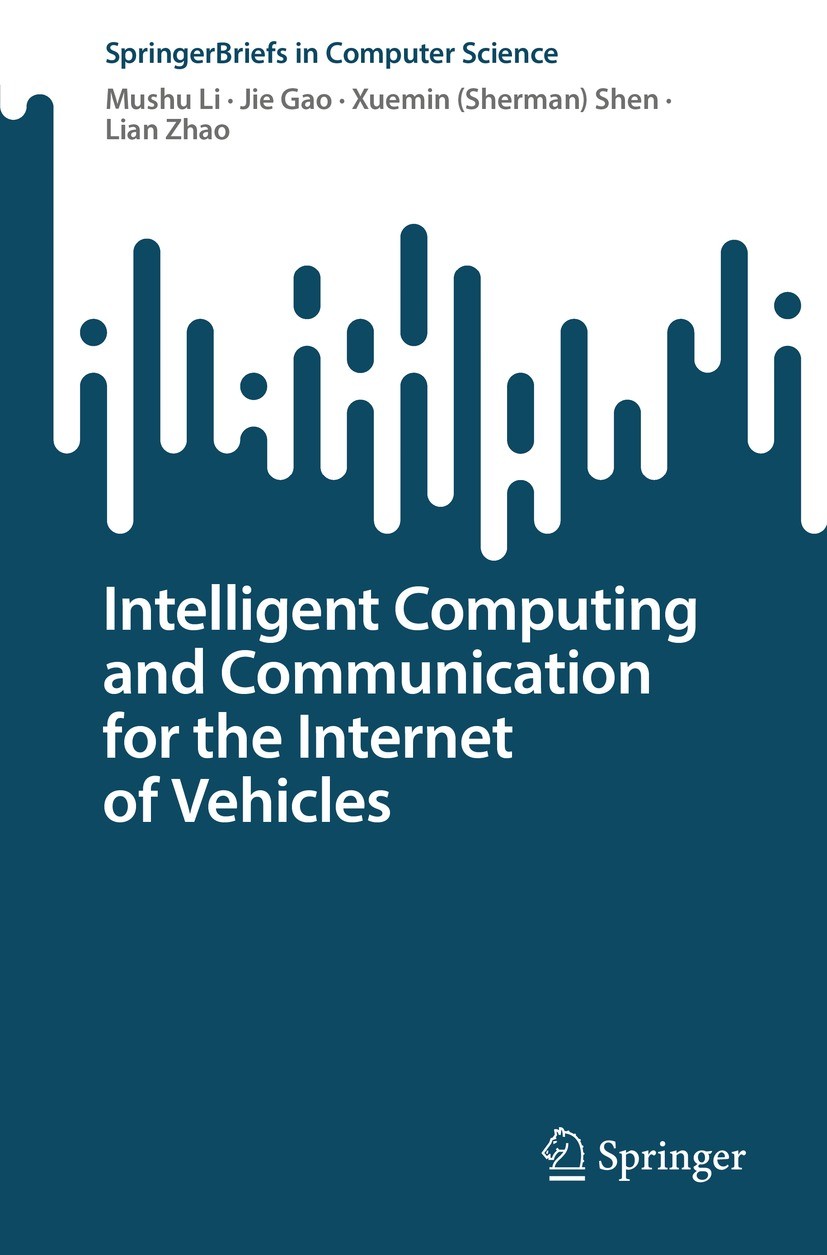 Titlebook: Intelligent Computing and Communication for the Internet of Vehicles; Mushu Li,Jie Gao,Lian Zhao Book 2023 The Author(s), under exclusive Titlebook: Intelligent Computing and Communication for the Internet of Vehicles; Mushu Li,Jie Gao,Lian Zhao Book 2023 The Author(s), under exclusive