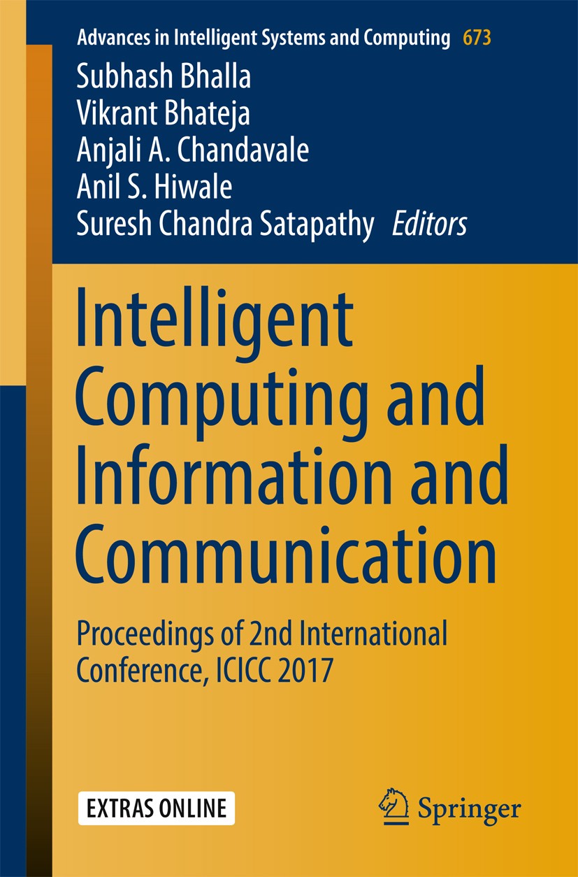 Titlebook: Intelligent Computing and Information and Communication; Proceedings of 2nd I Subhash Bhalla,Vikrant Bhateja,Suresh Chandra Sata Conference Titlebook: Intelligent Computing and Information and Communication; Proceedings of 2nd I Subhash Bhalla,Vikrant Bhateja,Suresh Chandra Sata Conference
