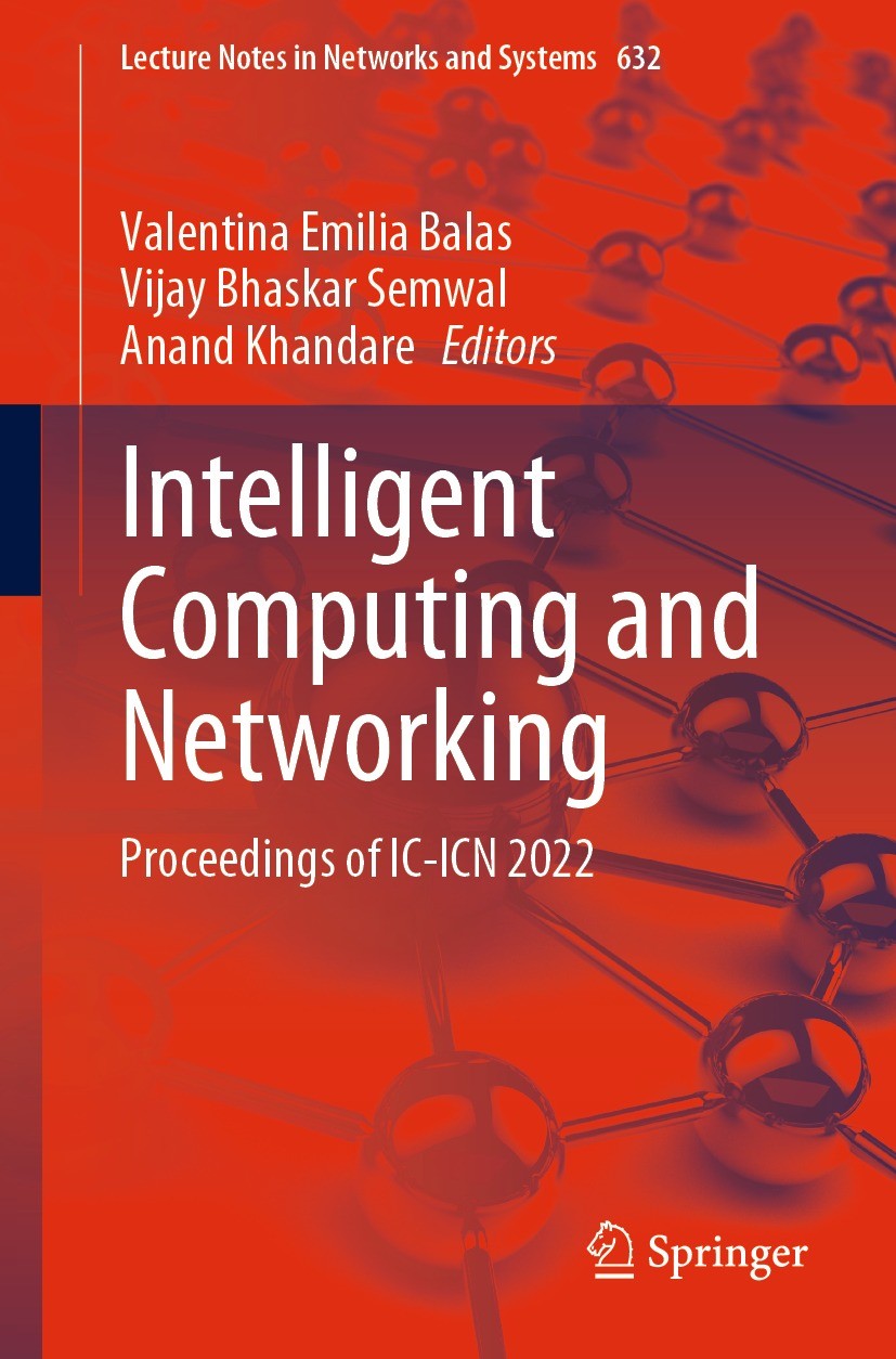 Titlebook: Intelligent Computing and Networking; Proceedings of IC-IC Valentina Emilia Balas,Vijay Bhaskar Semwal,Anand Conference proceedings 2023 T Titlebook: Intelligent Computing and Networking; Proceedings of IC-IC Valentina Emilia Balas,Vijay Bhaskar Semwal,Anand Conference proceedings 2023 T