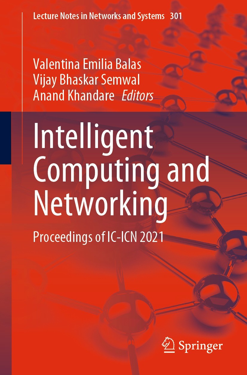 Titlebook: Intelligent Computing and Networking; Proceedings of IC-IC Valentina Emilia Balas,Vijay Bhaskar Semwal,Anand Conference proceedings 2022 T Titlebook: Intelligent Computing and Networking; Proceedings of IC-IC Valentina Emilia Balas,Vijay Bhaskar Semwal,Anand Conference proceedings 2022 T