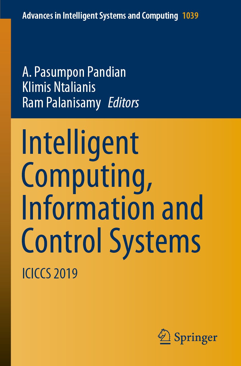 Titlebook: Intelligent Computing, Information and Control Systems; ICICCS 2019 A. Pasumpon Pandian,Klimis Ntalianis,Ram Palanisam Conference proceedin Titlebook: Intelligent Computing, Information and Control Systems; ICICCS 2019 A. Pasumpon Pandian,Klimis Ntalianis,Ram Palanisam Conference proceedin