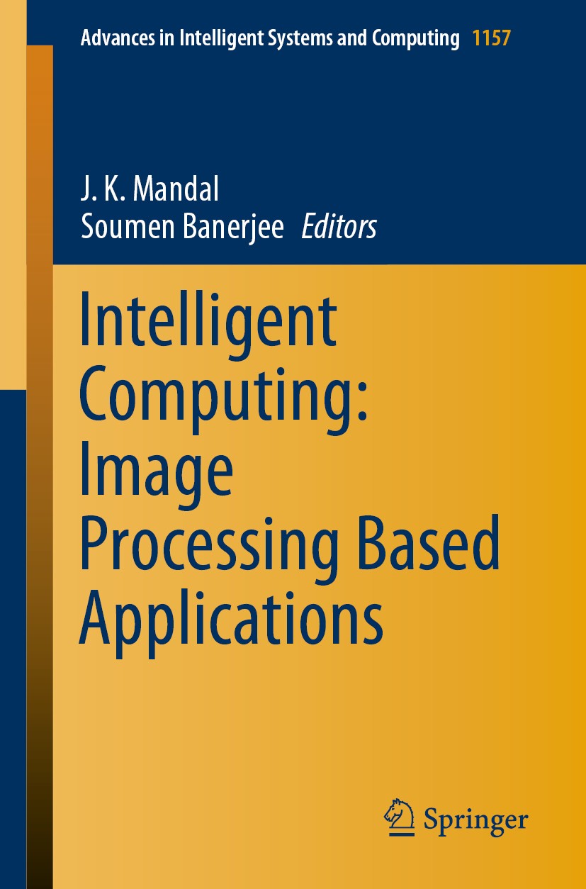 Titlebook: Intelligent Computing: Image Processing Based Applications; J. K. Mandal,Soumen Banerjee Book 2020 Springer Nature Singapore Pte Ltd. 2020 Titlebook: Intelligent Computing: Image Processing Based Applications; J. K. Mandal,Soumen Banerjee Book 2020 Springer Nature Singapore Pte Ltd. 2020