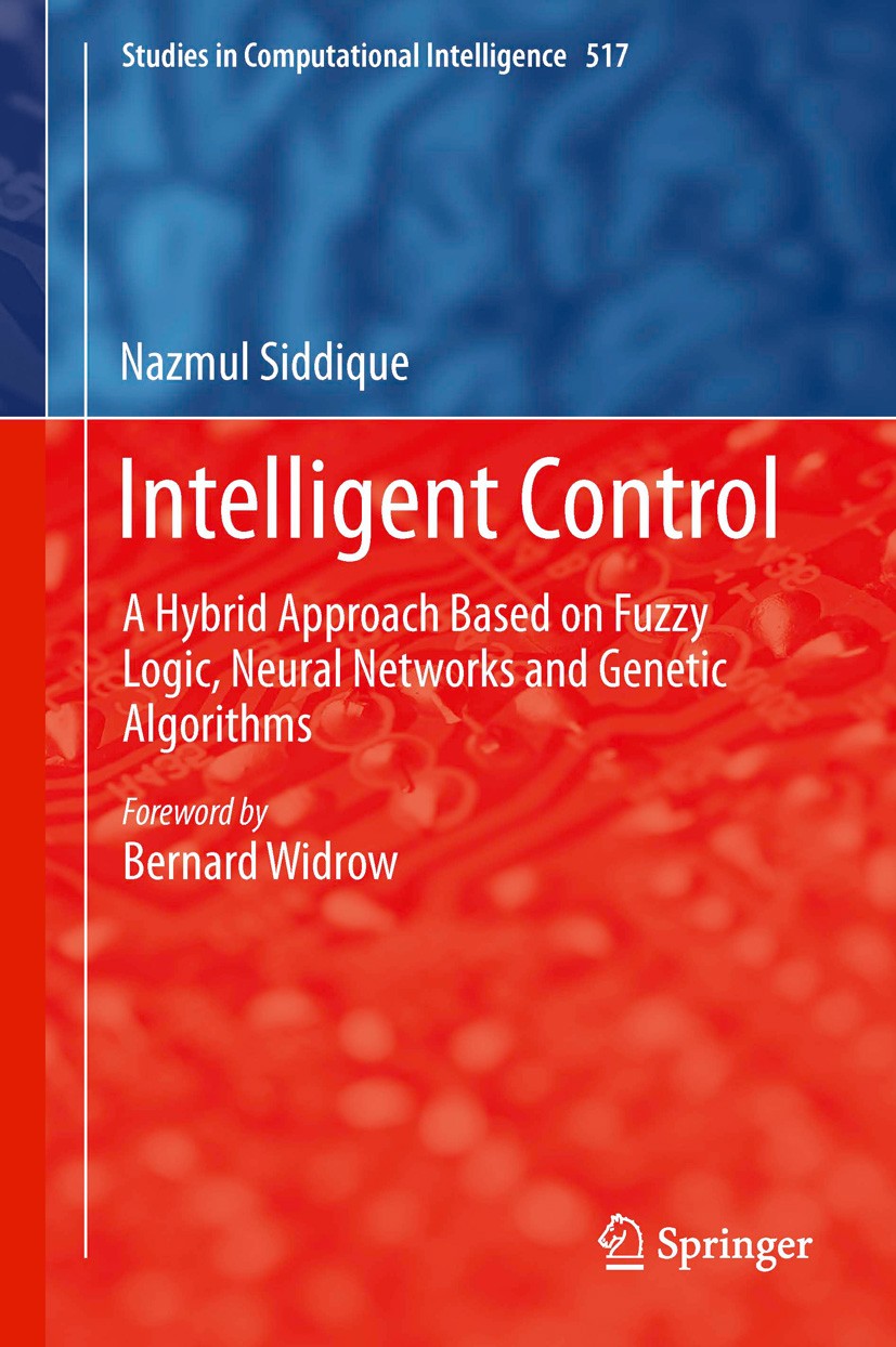 Titlebook: Intelligent Control; A Hybrid Approach Ba Nazmul Siddique Book 2014 Springer International Publishing Switzerland 2014 Evolutionary Algorit Titlebook: Intelligent Control; A Hybrid Approach Ba Nazmul Siddique Book 2014 Springer International Publishing Switzerland 2014 Evolutionary Algorit