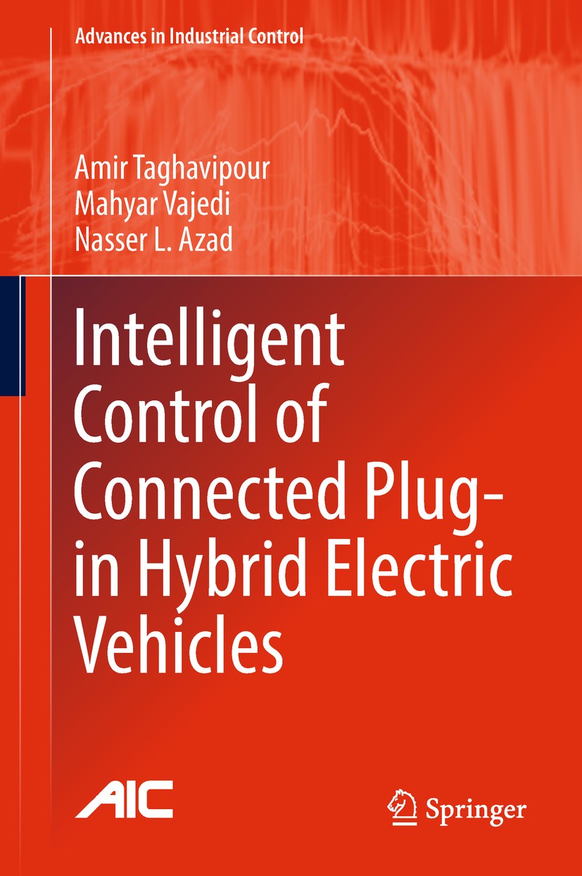 Titlebook: Intelligent Control of Connected Plug-in Hybrid Electric Vehicles; Amir Taghavipour,Mahyar Vajedi,Nasser L.‘Azad Book 2019 Springer Nature Titlebook: Intelligent Control of Connected Plug-in Hybrid Electric Vehicles; Amir Taghavipour,Mahyar Vajedi,Nasser L.‘Azad Book 2019 Springer Nature