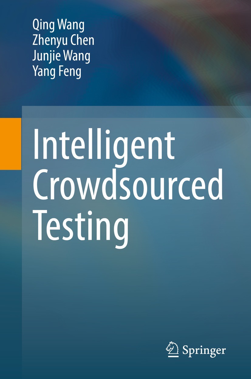 Titlebook: Intelligent Crowdsourced Testing; Qing Wang,Zhenyu Chen,Yang Feng Book 2022 The Editor(s) (if applicable) and The Author(s), under exclusi Titlebook: Intelligent Crowdsourced Testing; Qing Wang,Zhenyu Chen,Yang Feng Book 2022 The Editor(s) (if applicable) and The Author(s), under exclusi