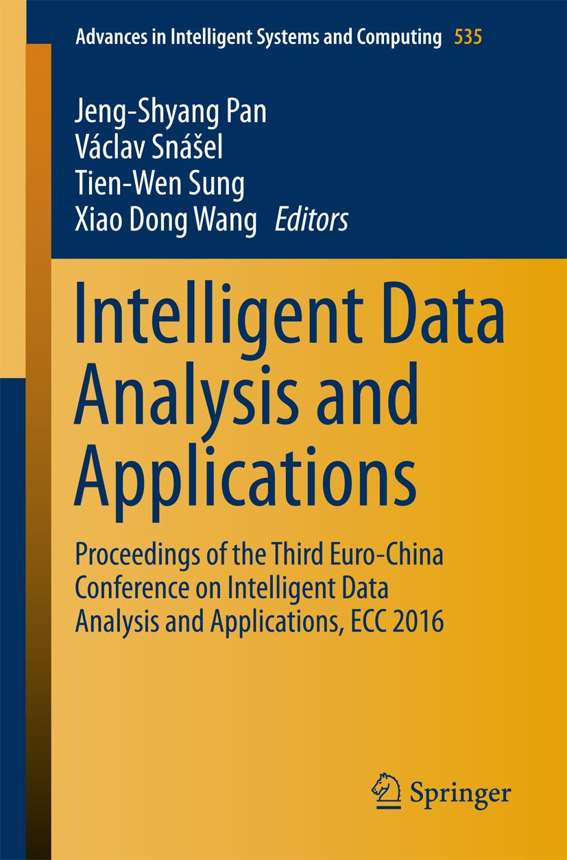 Titlebook: Intelligent Data Analysis and Applications; Proceedings of the T Jeng-Shyang Pan,Václav Snášel,Xiao Dong Wang Conference proceedings 2017 S Titlebook: Intelligent Data Analysis and Applications; Proceedings of the T Jeng-Shyang Pan,Václav Snášel,Xiao Dong Wang Conference proceedings 2017 S