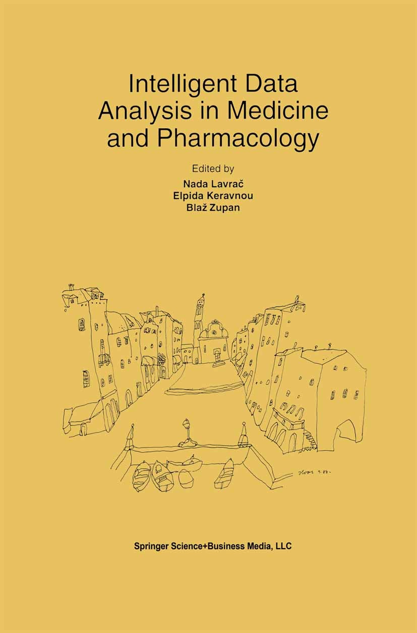 Titlebook: Intelligent Data Analysis in Medicine and Pharmacology; Nada Lavrač,Elpida T. Keravnou,Blaž Zupan Book 1997 Springer Science+Business Medi Titlebook: Intelligent Data Analysis in Medicine and Pharmacology; Nada Lavrač,Elpida T. Keravnou,Blaž Zupan Book 1997 Springer Science+Business Medi