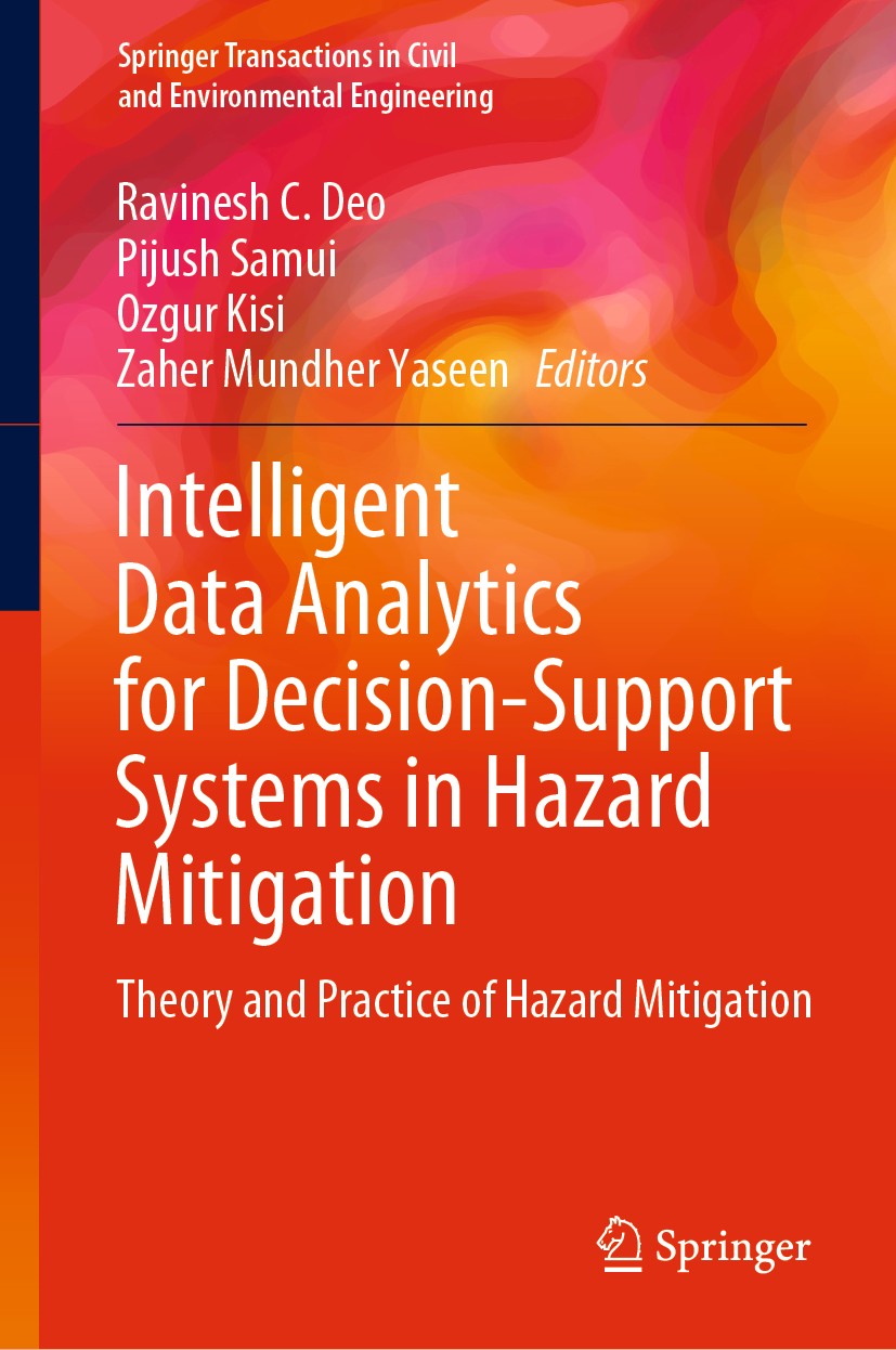 Titlebook: Intelligent Data Analytics for Decision-Support Systems in Hazard Mitigation; Theory and Practice Ravinesh C. Deo,Pijush Samui,Zaher Mundh Titlebook: Intelligent Data Analytics for Decision-Support Systems in Hazard Mitigation; Theory and Practice Ravinesh C. Deo,Pijush Samui,Zaher Mundh