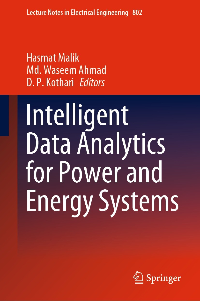 Titlebook: Intelligent Data Analytics for Power and Energy Systems; Hasmat Malik,Md. Waseem Ahmad,D.P. Kothari Book 2022 The Editor(s) (if applicable Titlebook: Intelligent Data Analytics for Power and Energy Systems; Hasmat Malik,Md. Waseem Ahmad,D.P. Kothari Book 2022 The Editor(s) (if applicable