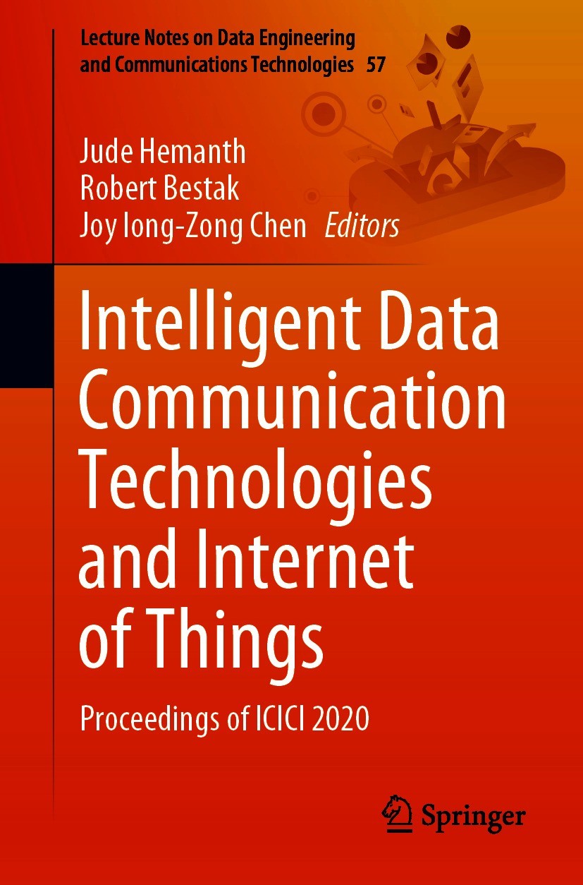 Titlebook: Intelligent Data Communication Technologies and Internet of Things; Proceedings of ICICI Jude Hemanth,Robert Bestak,Joy Iong-Zong Chen Conf Titlebook: Intelligent Data Communication Technologies and Internet of Things; Proceedings of ICICI Jude Hemanth,Robert Bestak,Joy Iong-Zong Chen Conf