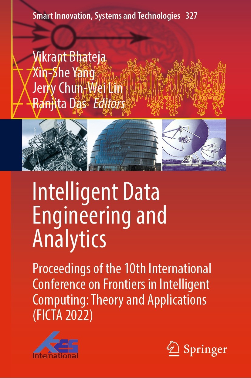 Titlebook: Intelligent Data Engineering and Analytics; Proceedings of the 1 Vikrant Bhateja,Xin-She Yang,Ranjita Das Conference proceedings 2023 The E Titlebook: Intelligent Data Engineering and Analytics; Proceedings of the 1 Vikrant Bhateja,Xin-She Yang,Ranjita Das Conference proceedings 2023 The E