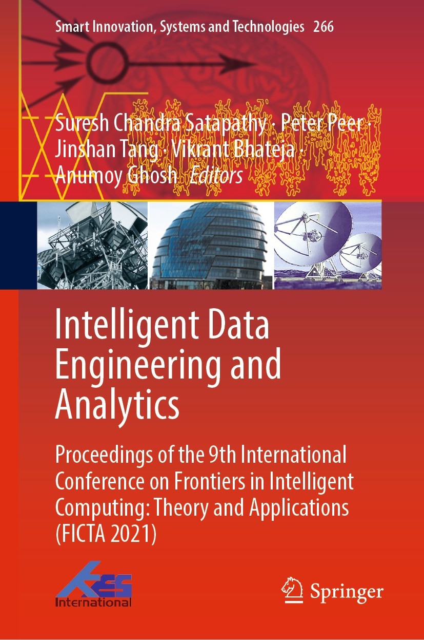 Titlebook: Intelligent Data Engineering and Analytics; Proceedings of the 9 Suresh Chandra Satapathy,Peter Peer,Anumoy Ghosh Conference proceedings 20 Titlebook: Intelligent Data Engineering and Analytics; Proceedings of the 9 Suresh Chandra Satapathy,Peter Peer,Anumoy Ghosh Conference proceedings 20