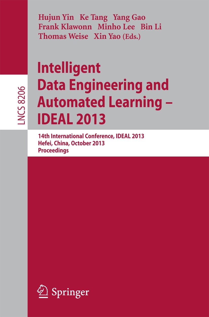 Titlebook: Intelligent Data Engineering and Automated Learning -- IDEAL 2013; 14th International C Hujun Yin,Ke Tang,Xin Yao Conference proceedings 20 Titlebook: Intelligent Data Engineering and Automated Learning -- IDEAL 2013; 14th International C Hujun Yin,Ke Tang,Xin Yao Conference proceedings 20