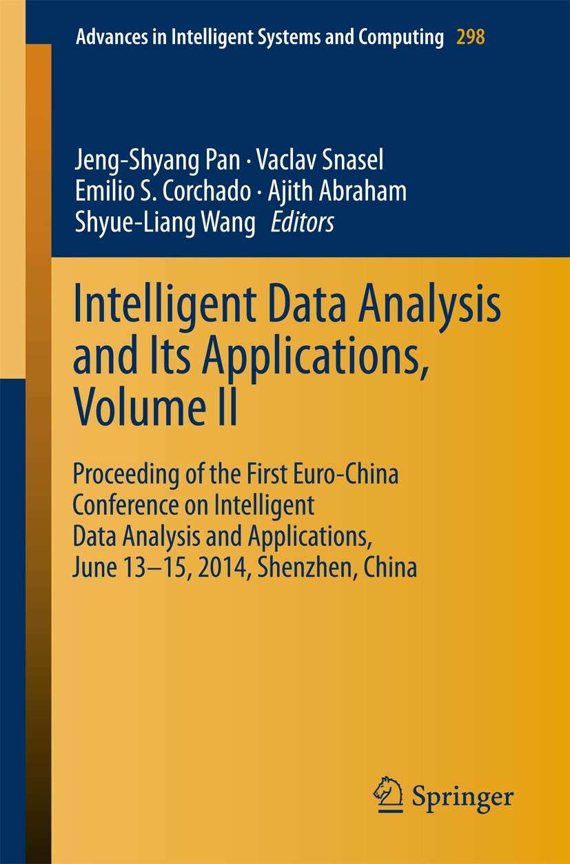 Titlebook: Intelligent Data analysis and its Applications, Volume II; Proceeding of the Fi Jeng-Shyang Pan,Vaclav Snasel,Shyue-Liang Wang Conference p Titlebook: Intelligent Data analysis and its Applications, Volume II; Proceeding of the Fi Jeng-Shyang Pan,Vaclav Snasel,Shyue-Liang Wang Conference p