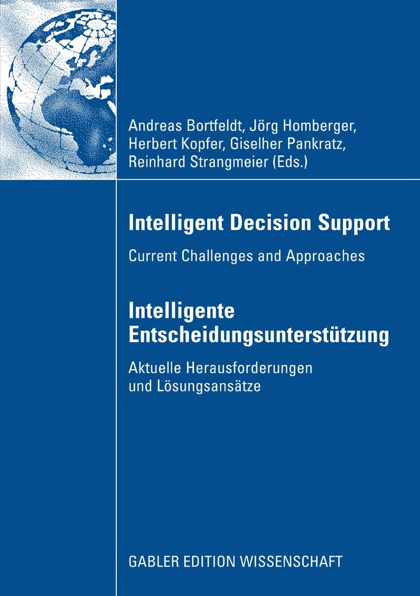 Titlebook: Intelligent Decision Support - Intelligente Entscheidungsunterstützung; Current Challenges a Andreas Bortfeldt,Jörg Homberger,Reinhard Stra Titlebook: Intelligent Decision Support - Intelligente Entscheidungsunterstützung; Current Challenges a Andreas Bortfeldt,Jörg Homberger,Reinhard Stra