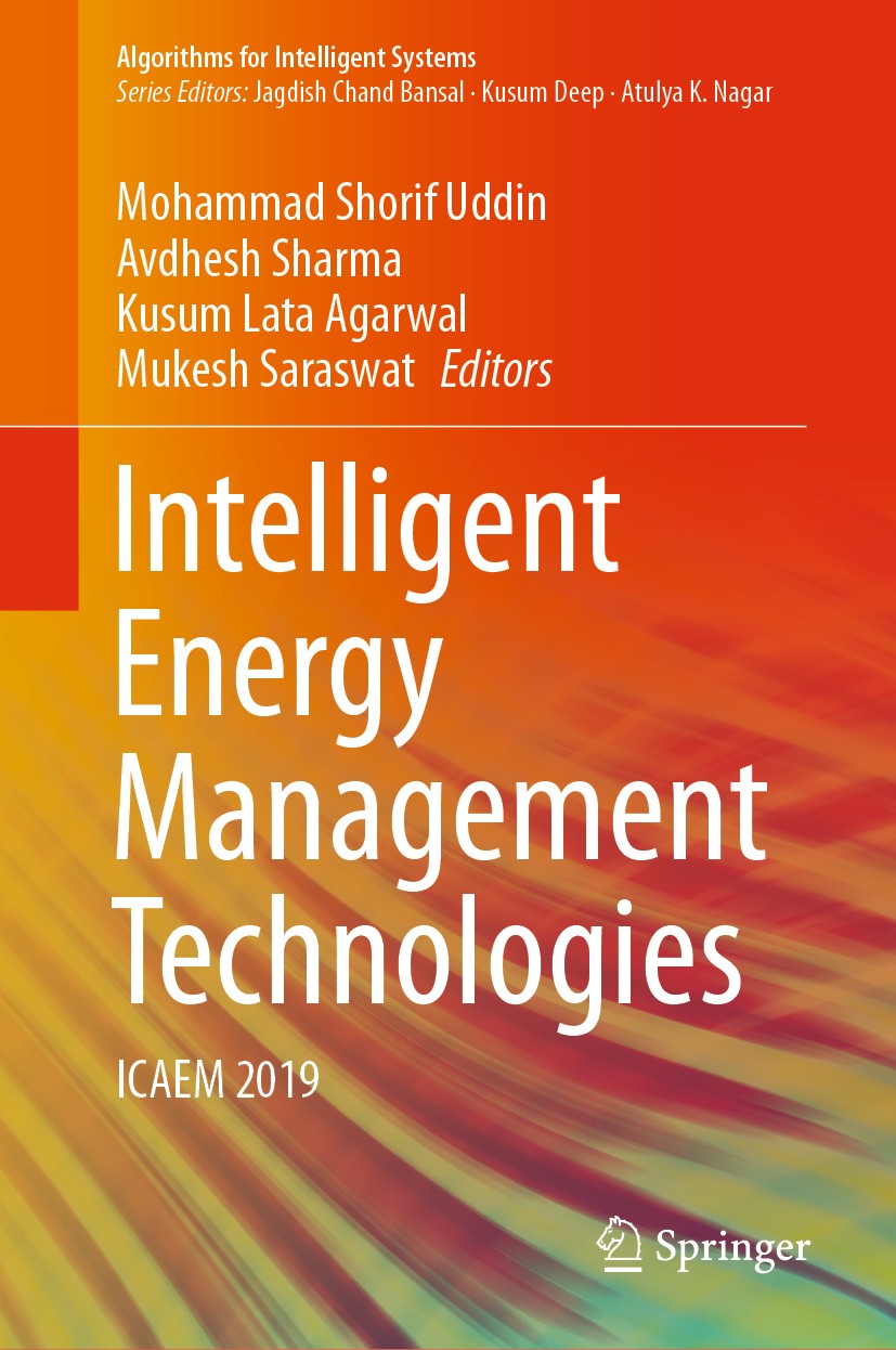 Titlebook: Intelligent Energy Management Technologies; ICAEM 2019 Mohammad Shorif Uddin,Avdhesh Sharma,Mukesh Sarasw Conference proceedings 2021 Sprin Titlebook: Intelligent Energy Management Technologies; ICAEM 2019 Mohammad Shorif Uddin,Avdhesh Sharma,Mukesh Sarasw Conference proceedings 2021 Sprin