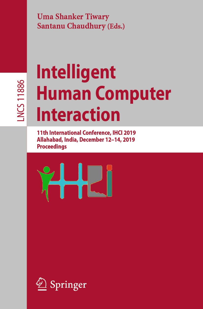 Titlebook: Intelligent Human Computer Interaction; 11th International C Uma Shanker Tiwary,Santanu Chaudhury Conference proceedings 2020 Springer Natu Titlebook: Intelligent Human Computer Interaction; 11th International C Uma Shanker Tiwary,Santanu Chaudhury Conference proceedings 2020 Springer Natu