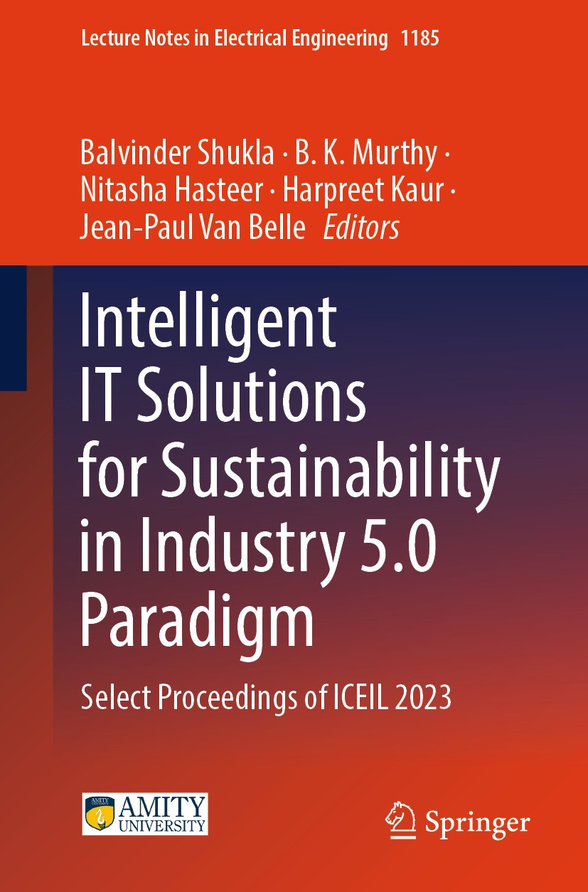 Titlebook: Intelligent IT Solutions for Sustainability in Industry 5.0 Paradigm; Select Proceedings o Balvinder Shukla,B. K. Murthy,Jean-Paul Van‘Bell Titlebook: Intelligent IT Solutions for Sustainability in Industry 5.0 Paradigm; Select Proceedings o Balvinder Shukla,B. K. Murthy,Jean-Paul Van‘Bell