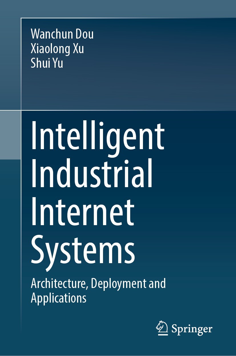 Titlebook: Intelligent Industrial Internet Systems; Architecture, Deploy Wanchun Dou,Xiaolong Xu,Shui Yu Book 2023 The Editor(s) (if applicable) and T Titlebook: Intelligent Industrial Internet Systems; Architecture, Deploy Wanchun Dou,Xiaolong Xu,Shui Yu Book 2023 The Editor(s) (if applicable) and T