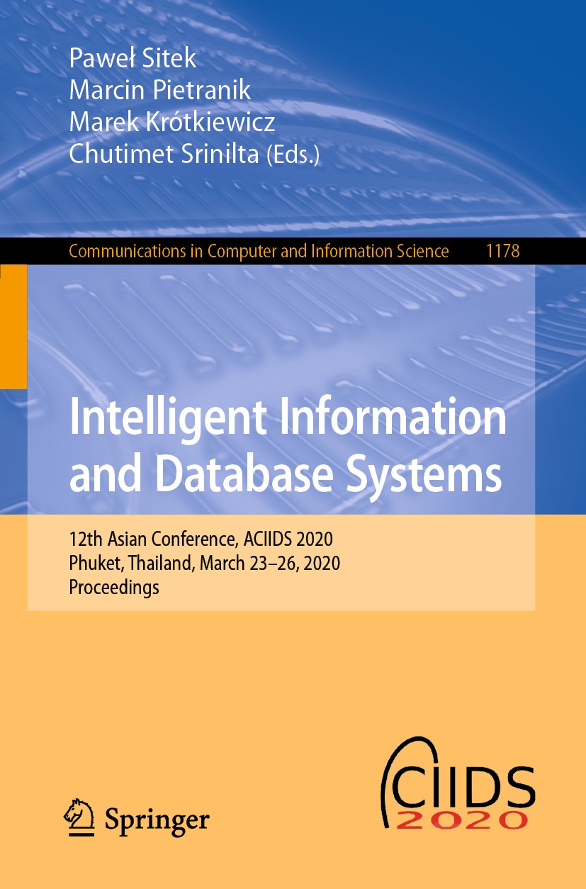 Titlebook: Intelligent Information and Database Systems; 12th Asian Conferenc Paweł Sitek,Marcin Pietranik,Chutimet Srinilta Conference proceedings 20 Titlebook: Intelligent Information and Database Systems; 12th Asian Conferenc Paweł Sitek,Marcin Pietranik,Chutimet Srinilta Conference proceedings 20