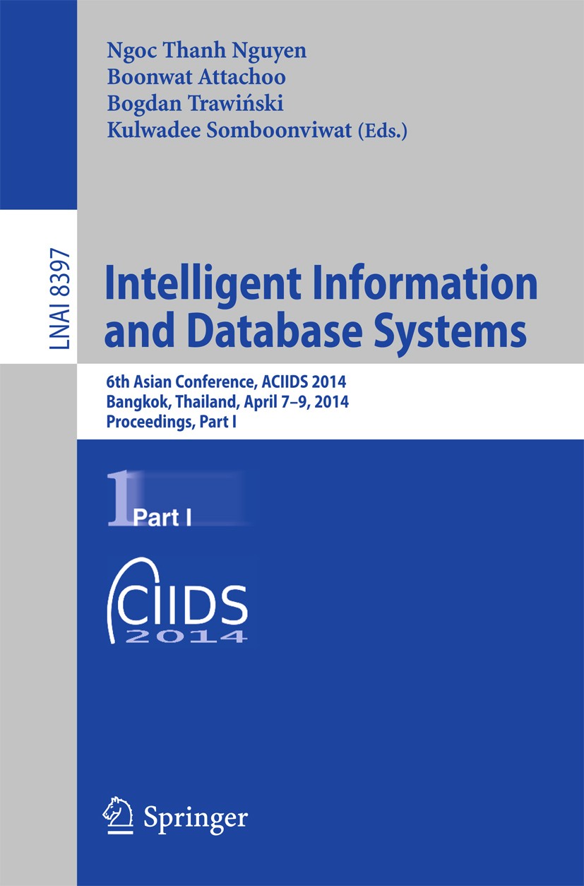 Titlebook: Intelligent Information and Database Systems; 6th Asian Conference Ngoc Thanh Nguyen,Boonwat Attachoo,Kulwadee Somboo Conference proceeding Titlebook: Intelligent Information and Database Systems; 6th Asian Conference Ngoc Thanh Nguyen,Boonwat Attachoo,Kulwadee Somboo Conference proceeding
