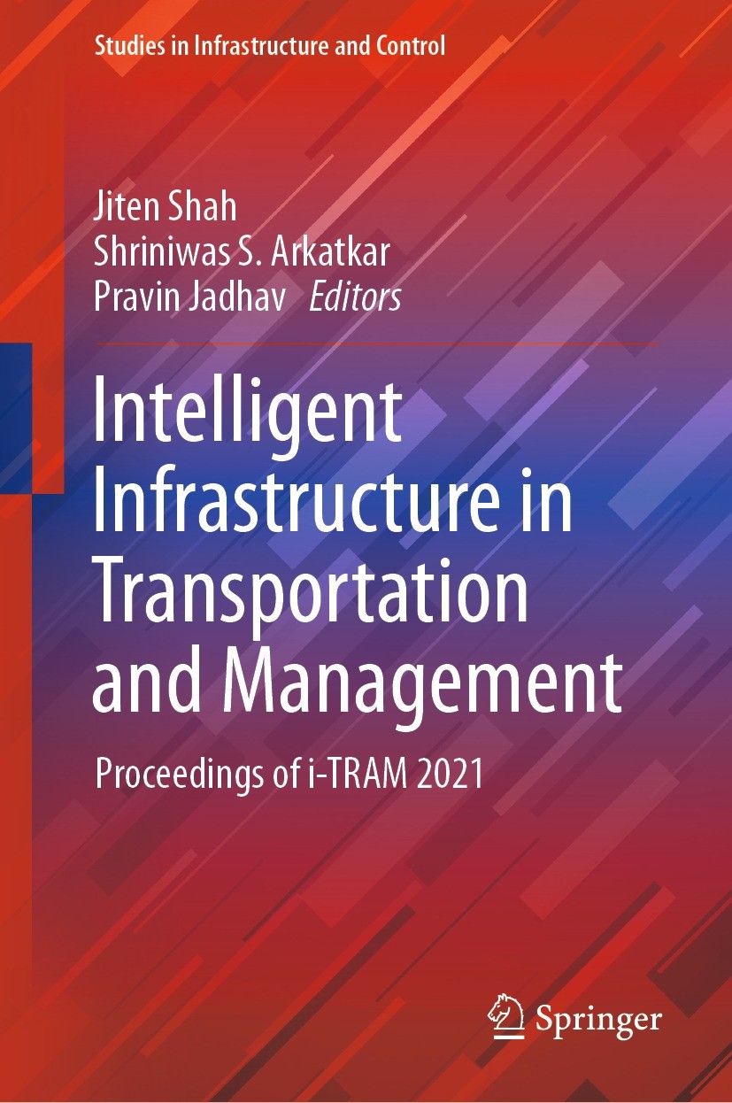 Titlebook: Intelligent Infrastructure in Transportation and Management; Proceedings of i-TRA Jiten Shah,Shriniwas S. Arkatkar,Pravin Jadhav Conference Titlebook: Intelligent Infrastructure in Transportation and Management; Proceedings of i-TRA Jiten Shah,Shriniwas S. Arkatkar,Pravin Jadhav Conference