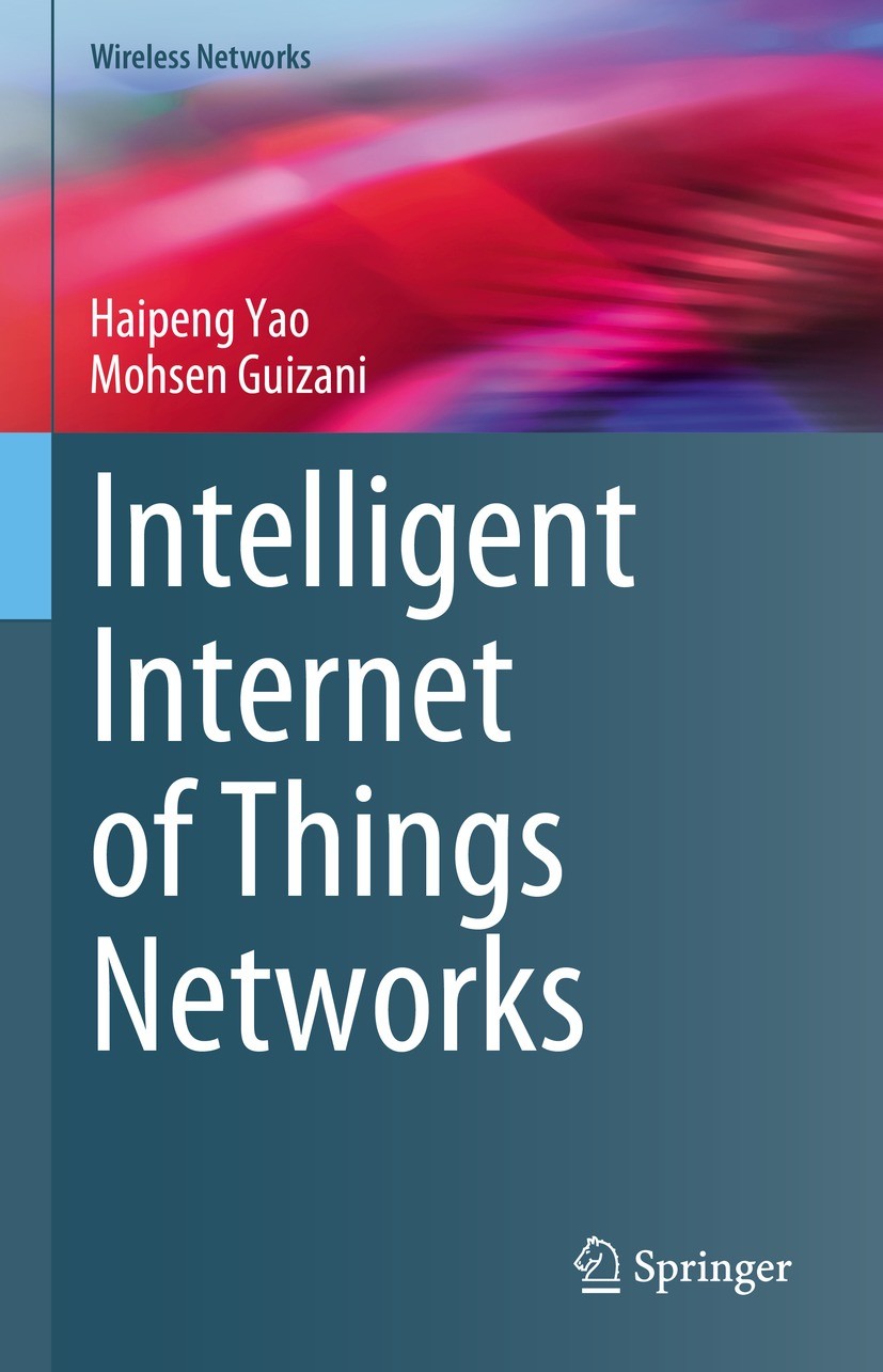 Titlebook: Intelligent Internet of Things Networks; Haipeng Yao,Mohsen Guizani Book 2023 The Editor(s) (if applicable) and The Author(s), under exclu Titlebook: Intelligent Internet of Things Networks; Haipeng Yao,Mohsen Guizani Book 2023 The Editor(s) (if applicable) and The Author(s), under exclu