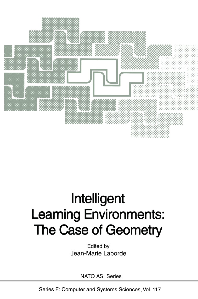 Titlebook: Intelligent Learning Environments: The Case of Geometry; Jean-Marie Laborde Conference proceedings 1996 Springer-Verlag Berlin Heidelberg Titlebook: Intelligent Learning Environments: The Case of Geometry; Jean-Marie Laborde Conference proceedings 1996 Springer-Verlag Berlin Heidelberg