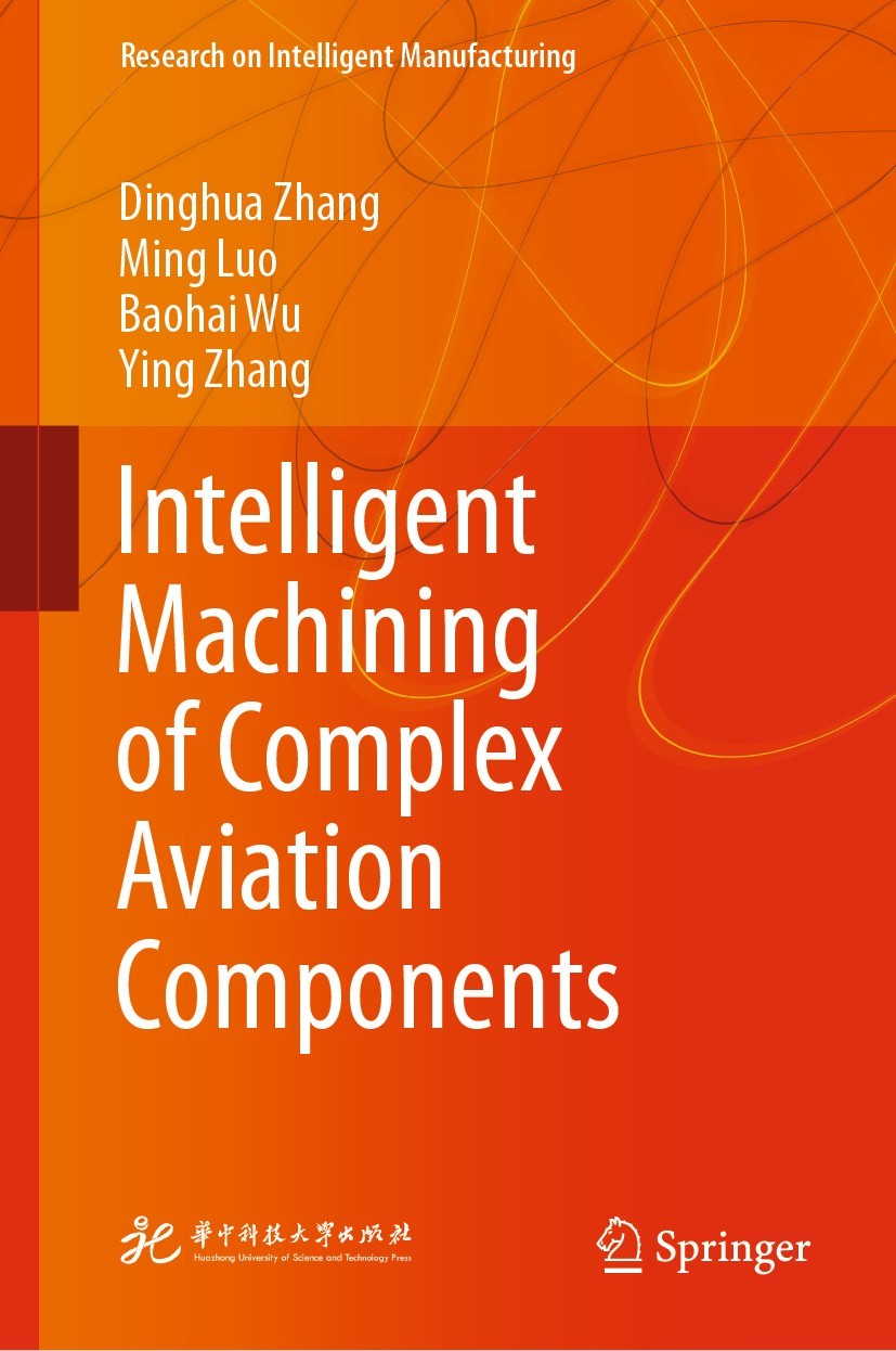 Titlebook: Intelligent Machining of Complex Aviation Components; Dinghua Zhang,Ming Luo,Ying Zhang Book 2021 Huazhong University of Science and Techn Titlebook: Intelligent Machining of Complex Aviation Components; Dinghua Zhang,Ming Luo,Ying Zhang Book 2021 Huazhong University of Science and Techn