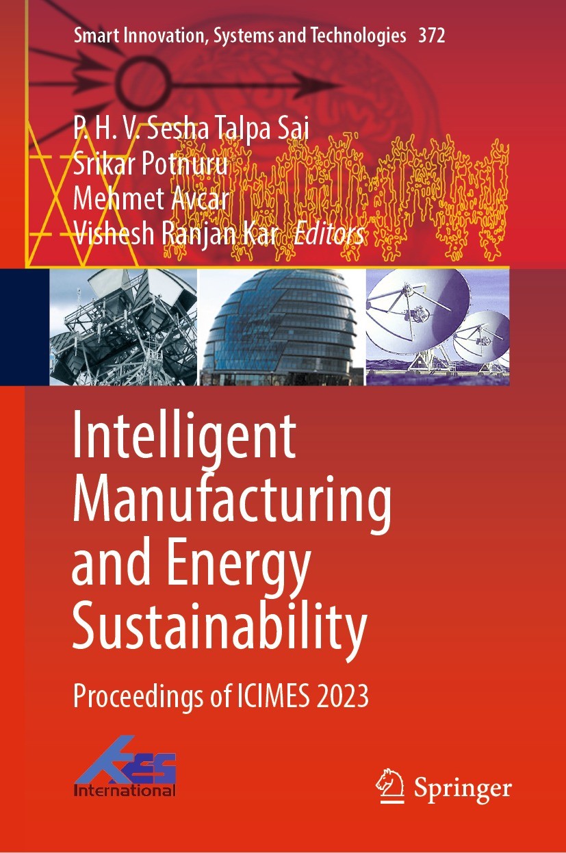 Titlebook: Intelligent Manufacturing and Energy Sustainability; Proceedings of ICIME P. H. V. Sesha Talpa Sai,Srikar Potnuru,Vishesh Ra Conference pro Titlebook: Intelligent Manufacturing and Energy Sustainability; Proceedings of ICIME P. H. V. Sesha Talpa Sai,Srikar Potnuru,Vishesh Ra Conference pro