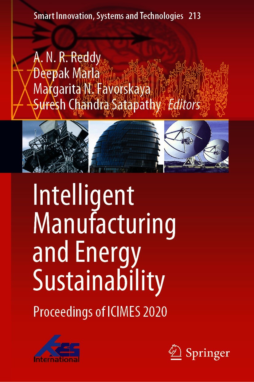 Titlebook: Intelligent Manufacturing and Energy Sustainability; Proceedings of ICIME A.N.R. Reddy,Deepak Marla,Suresh Chandra Satapathy Conference pro Titlebook: Intelligent Manufacturing and Energy Sustainability; Proceedings of ICIME A.N.R. Reddy,Deepak Marla,Suresh Chandra Satapathy Conference pro
