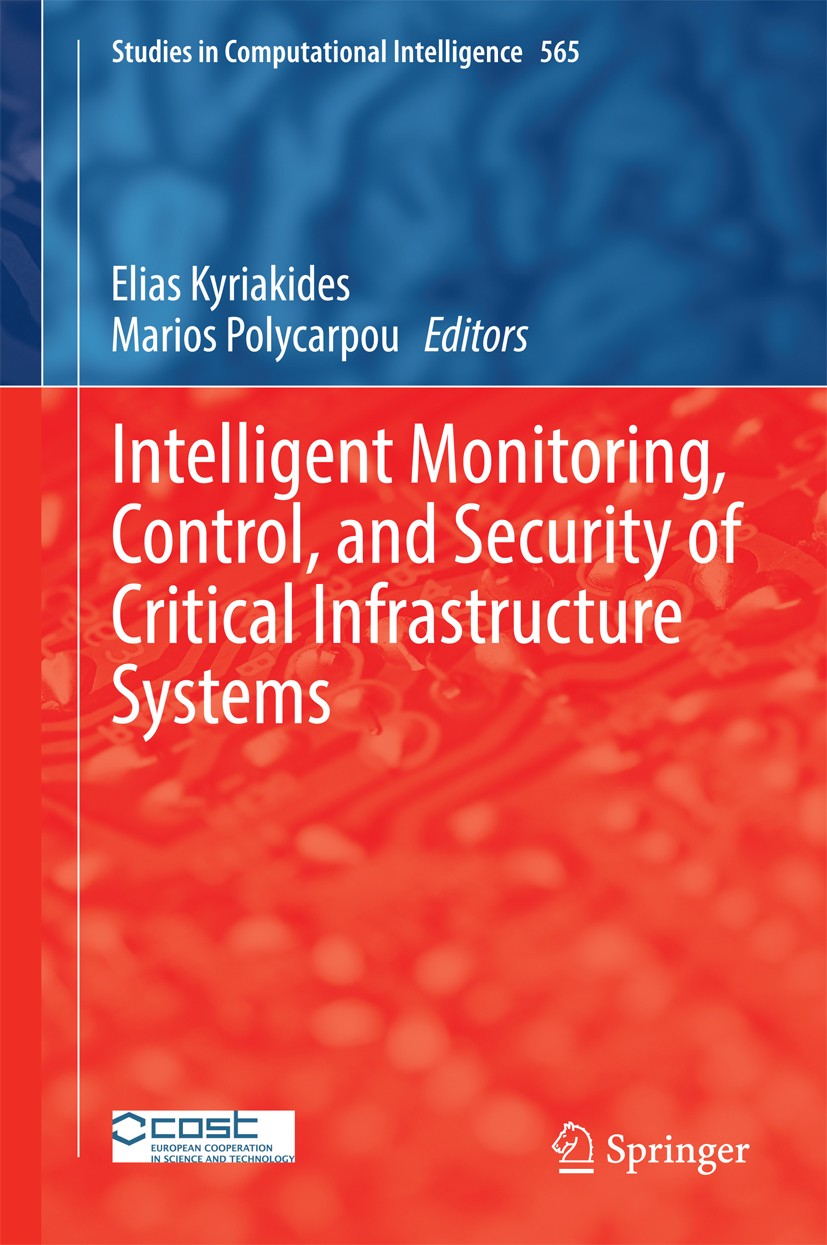 Titlebook: Intelligent Monitoring, Control, and Security of Critical Infrastructure Systems; Elias Kyriakides,Marios Polycarpou Book 2015 Springer-Ve Titlebook: Intelligent Monitoring, Control, and Security of Critical Infrastructure Systems; Elias Kyriakides,Marios Polycarpou Book 2015 Springer-Ve
