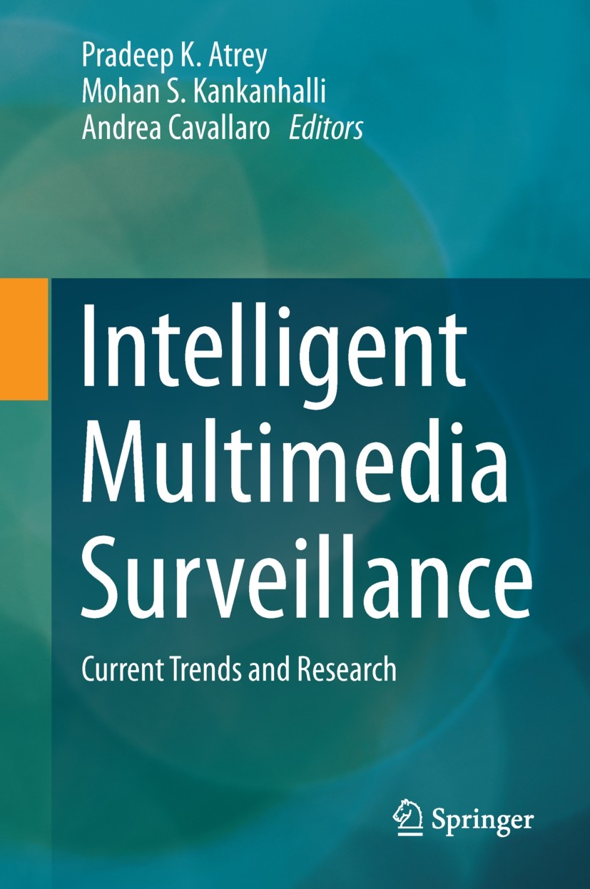 Titlebook: Intelligent Multimedia Surveillance; Current Trends and R Pradeep K. Atrey,Mohan S. Kankanhalli,Andrea Caval Book 2013 Springer-Verlag Berl Titlebook: Intelligent Multimedia Surveillance; Current Trends and R Pradeep K. Atrey,Mohan S. Kankanhalli,Andrea Caval Book 2013 Springer-Verlag Berl