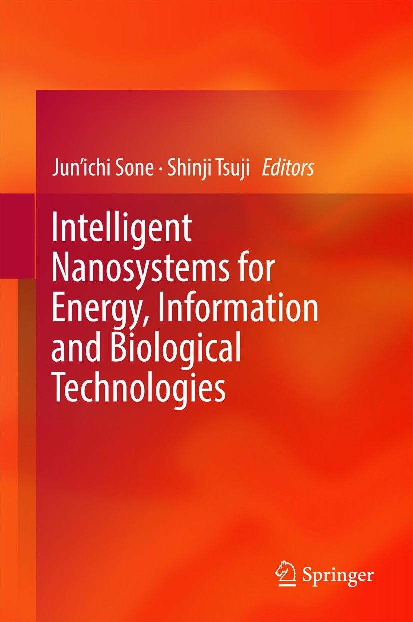 Titlebook: Intelligent Nanosystems for Energy, Information and Biological Technologies; Jun’ichi Sone,Shinji Tsuji Book 2016 Springer Japan 2016 Biot Titlebook: Intelligent Nanosystems for Energy, Information and Biological Technologies; Jun’ichi Sone,Shinji Tsuji Book 2016 Springer Japan 2016 Biot