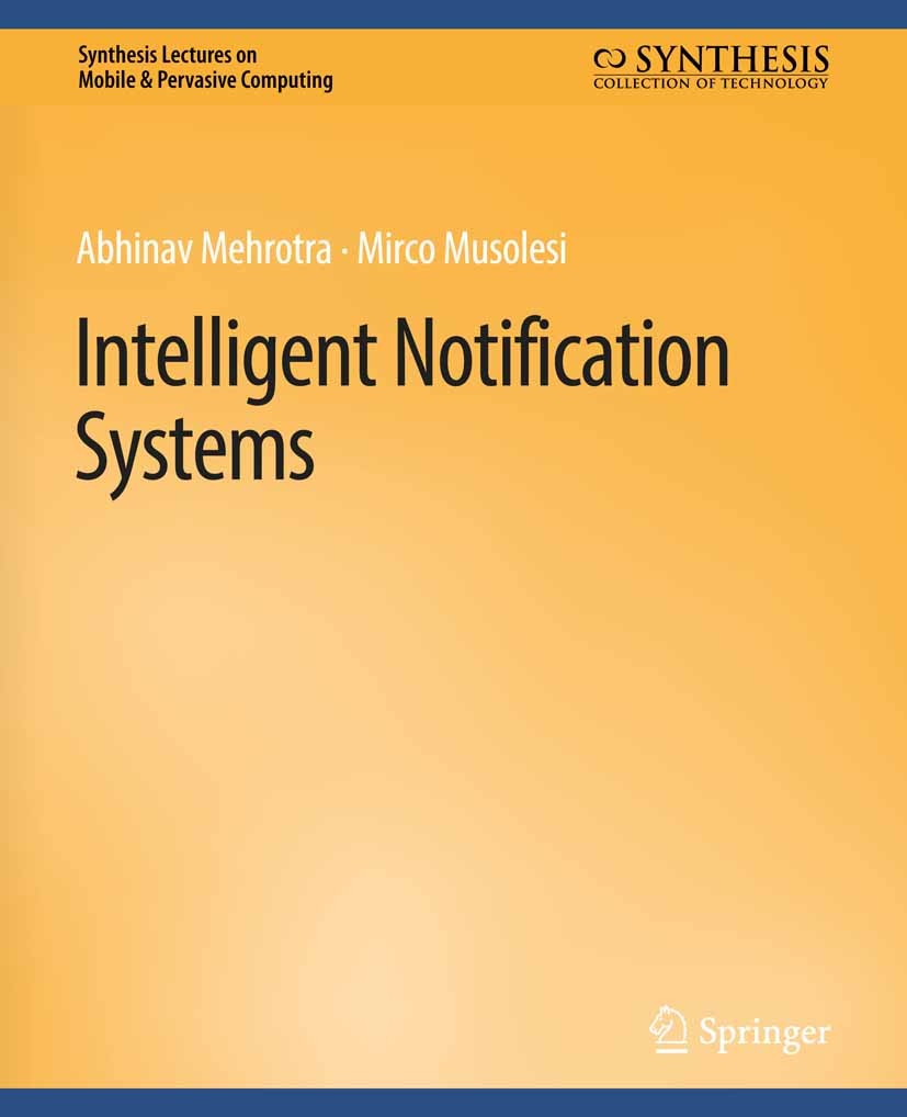 Titlebook: Intelligent Notification Systems; Abhinav Mehrotra,Mirco Musolesi Book 2020 Springer Nature Switzerland AG 2020 Titlebook: Intelligent Notification Systems; Abhinav Mehrotra,Mirco Musolesi Book 2020 Springer Nature Switzerland AG 2020