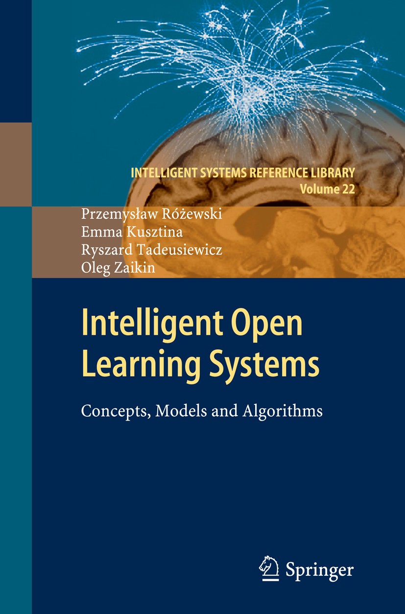 Titlebook: Intelligent Open Learning Systems; Concepts, Models and Przemysław Różewski,Emma Kusztina,Oleg Zaikin Book 2011 Springer-Verlag GmbH Berlin Titlebook: Intelligent Open Learning Systems; Concepts, Models and Przemysław Różewski,Emma Kusztina,Oleg Zaikin Book 2011 Springer-Verlag GmbH Berlin