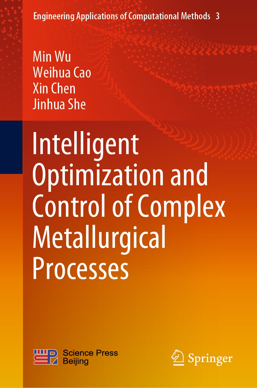 Titlebook: Intelligent Optimization and Control of Complex Metallurgical Processes; Min Wu,Weihua Cao,Jinhua She Book 2020 Science Press 2020 Complex Titlebook: Intelligent Optimization and Control of Complex Metallurgical Processes; Min Wu,Weihua Cao,Jinhua She Book 2020 Science Press 2020 Complex