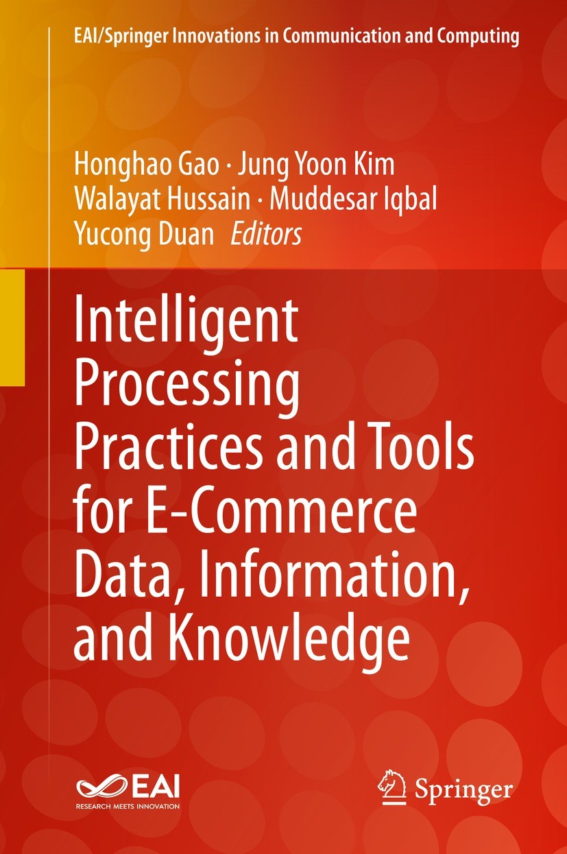 Titlebook: Intelligent Processing Practices and Tools for E-Commerce Data, Information, and Knowledge; Honghao Gao,Jung Yoon Kim,Yucong Duan Book 202 Titlebook: Intelligent Processing Practices and Tools for E-Commerce Data, Information, and Knowledge; Honghao Gao,Jung Yoon Kim,Yucong Duan Book 202