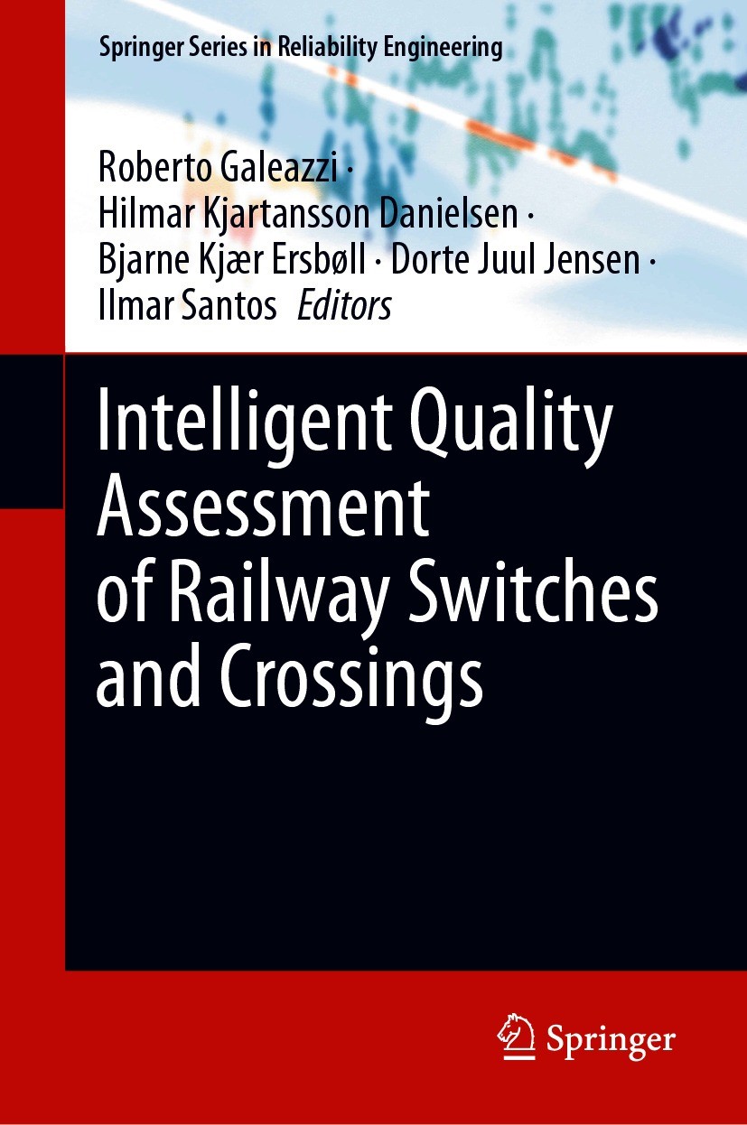 Titlebook: Intelligent Quality Assessment of Railway Switches and Crossings; Roberto Galeazzi,Hilmar Kjartansson Danielsen,Ilma Book 2021 Springer Na Titlebook: Intelligent Quality Assessment of Railway Switches and Crossings; Roberto Galeazzi,Hilmar Kjartansson Danielsen,Ilma Book 2021 Springer Na