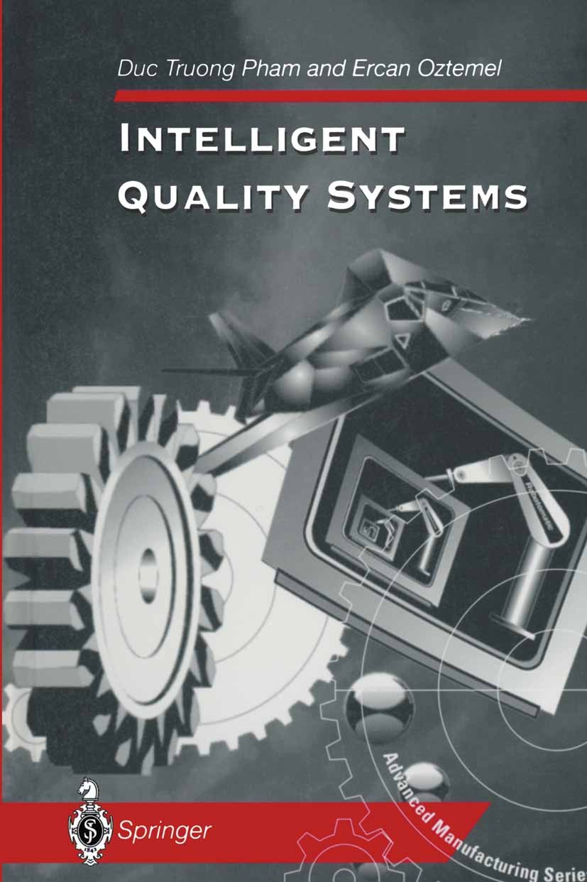 Titlebook: Intelligent Quality Systems; Duc Truong Pham,Ercan Oztemel Book 1996 Springer-Verlag London Limited 1996 artificial intelligence.control.d Titlebook: Intelligent Quality Systems; Duc Truong Pham,Ercan Oztemel Book 1996 Springer-Verlag London Limited 1996 artificial intelligence.control.d