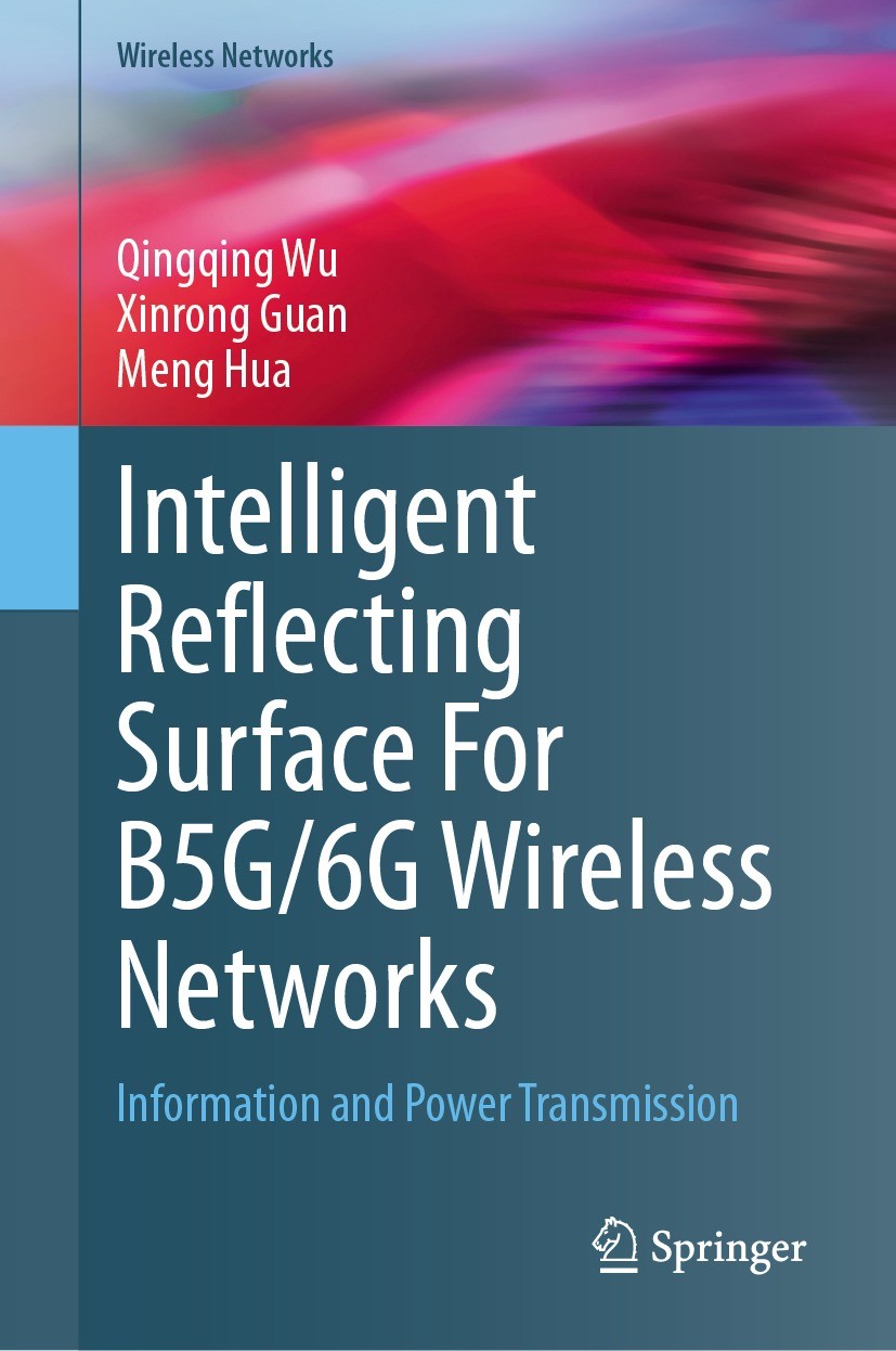 Titlebook: Intelligent Reflecting Surface For B5G/6G Wireless Networks; Information and Powe Qingqing Wu,Xinrong Guan,Meng Hua Book 2023 The Editor(s) Titlebook: Intelligent Reflecting Surface For B5G/6G Wireless Networks; Information and Powe Qingqing Wu,Xinrong Guan,Meng Hua Book 2023 The Editor(s)