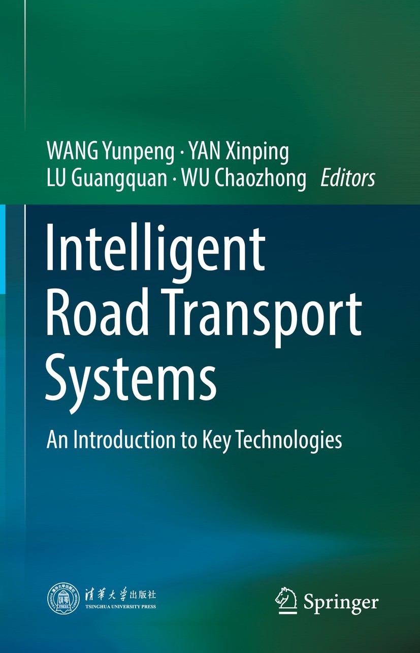 Titlebook: Intelligent Road Transport Systems; An Introduction to K Yunpeng WANG,Xinping YAN,Chaozhong WU Book 2022 Tsinghua University Press 2022 Int Titlebook: Intelligent Road Transport Systems; An Introduction to K Yunpeng WANG,Xinping YAN,Chaozhong WU Book 2022 Tsinghua University Press 2022 Int