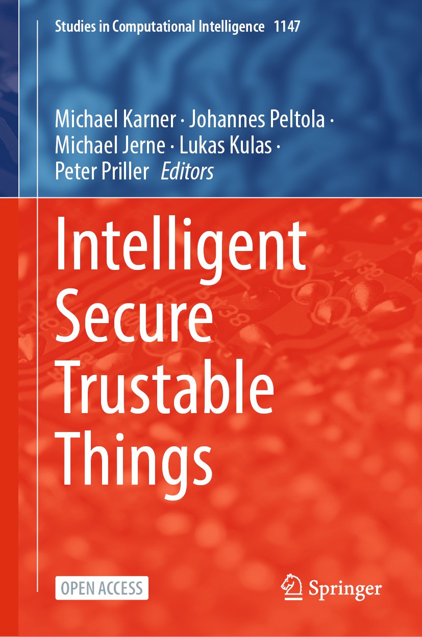 Titlebook: Intelligent Secure Trustable Things; Michael Karner,Johannes Peltola,Peter Priller Book‘‘‘‘‘‘‘‘ 2024 The Editor(s) (if applicable) and The Titlebook: Intelligent Secure Trustable Things; Michael Karner,Johannes Peltola,Peter Priller Book‘‘‘‘‘‘‘‘ 2024 The Editor(s) (if applicable) and The