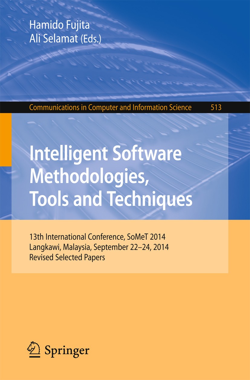 Titlebook: Intelligent Software Methodologies, Tools and Techniques; 13th International C Hamido Fujita,Ali Selamat Conference proceedings 2015 Spring Titlebook: Intelligent Software Methodologies, Tools and Techniques; 13th International C Hamido Fujita,Ali Selamat Conference proceedings 2015 Spring