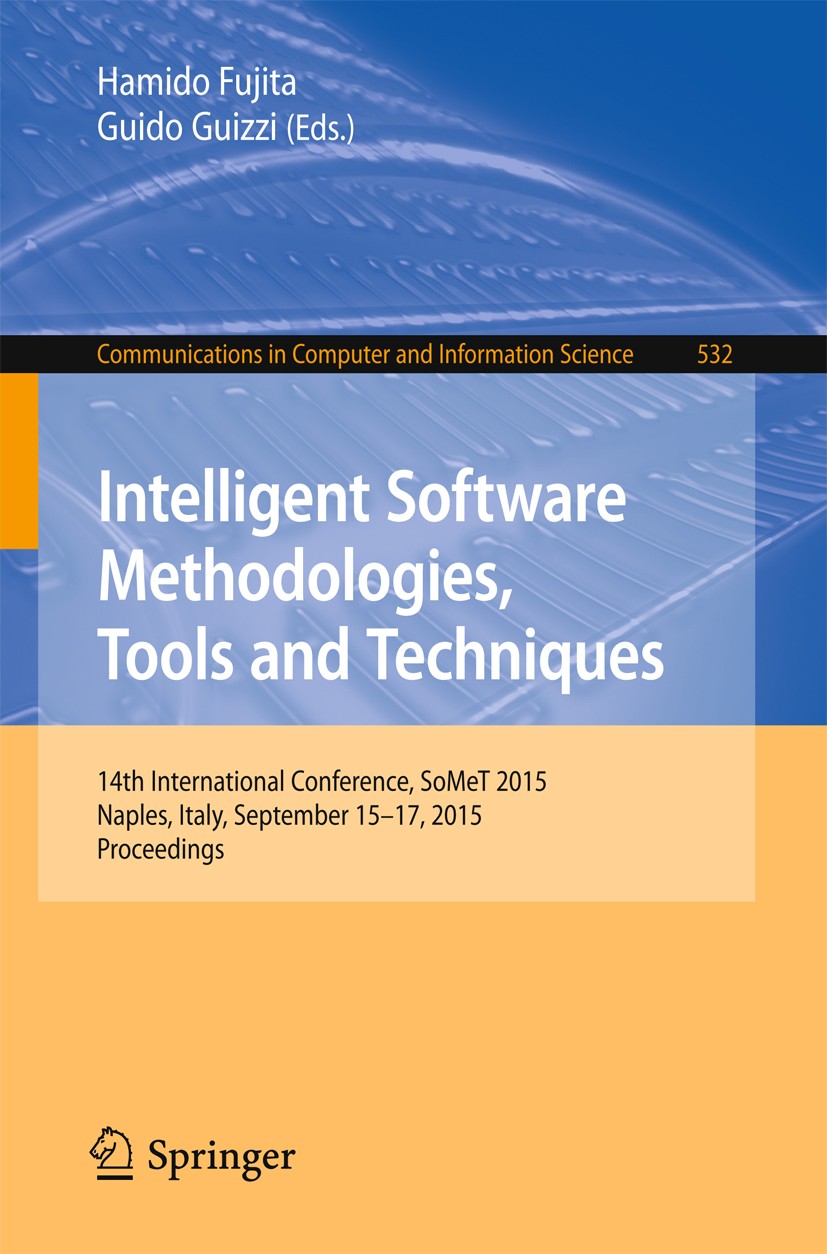 Titlebook: Intelligent Software Methodologies, Tools and Techniques; 14th International C Hamido Fujita,Guido Guizzi Conference proceedings 2015 Sprin Titlebook: Intelligent Software Methodologies, Tools and Techniques; 14th International C Hamido Fujita,Guido Guizzi Conference proceedings 2015 Sprin