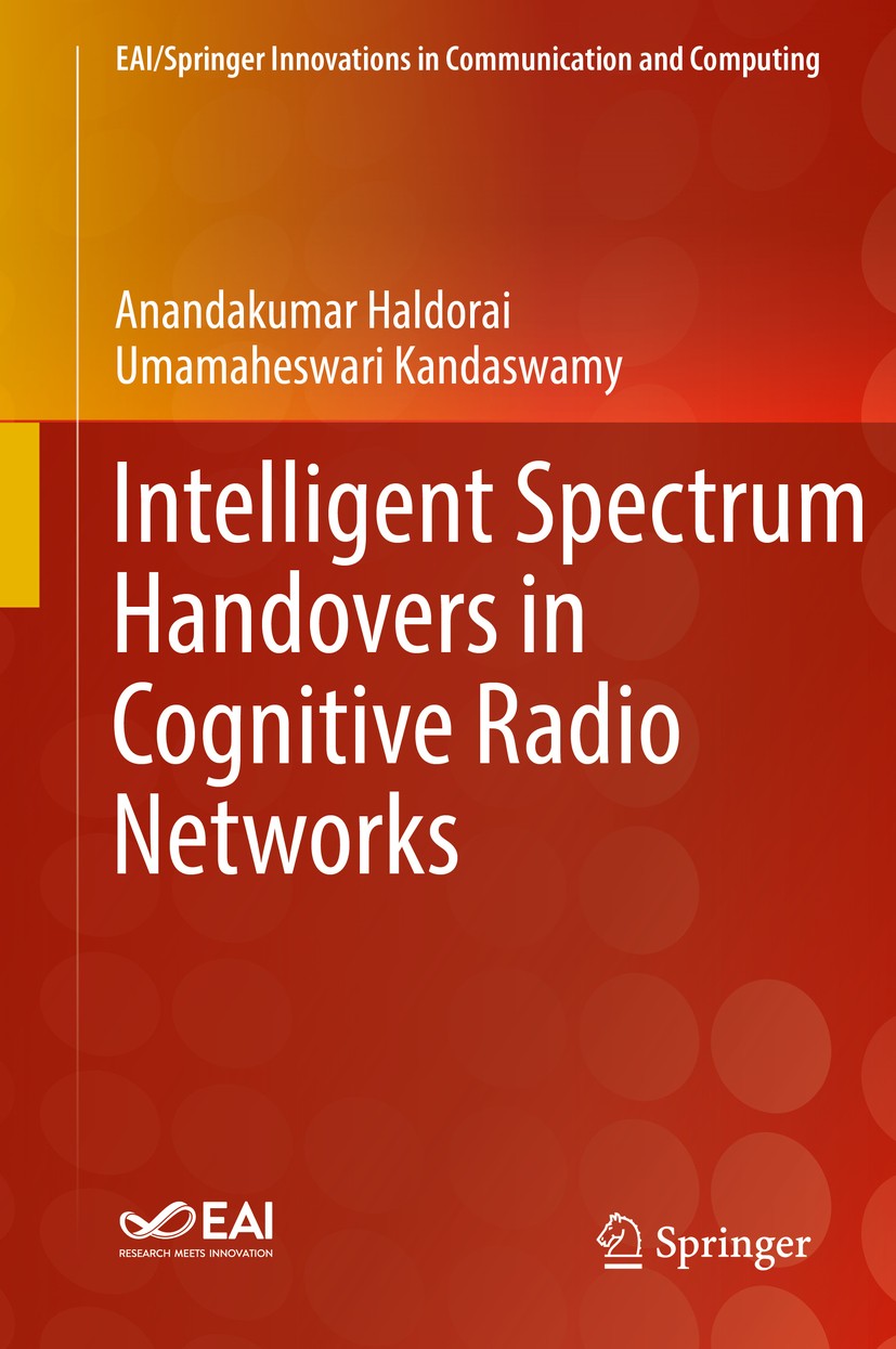 Titlebook: Intelligent Spectrum Handovers in Cognitive Radio Networks; Anandakumar Haldorai,Umamaheswari Kandaswamy Book 2019 Springer Nature Switzer Titlebook: Intelligent Spectrum Handovers in Cognitive Radio Networks; Anandakumar Haldorai,Umamaheswari Kandaswamy Book 2019 Springer Nature Switzer