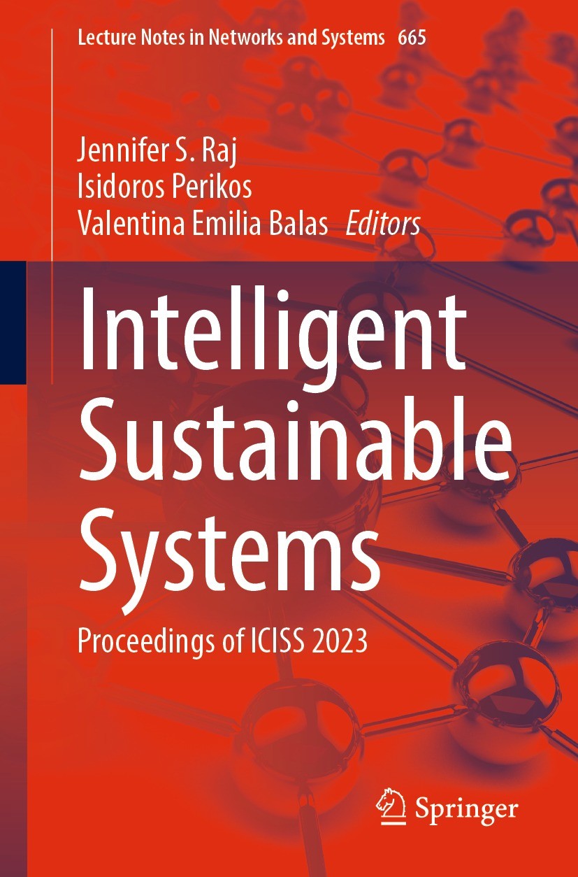Titlebook: Intelligent Sustainable Systems; Proceedings of ICISS Jennifer S. Raj,Isidoros Perikos,Valentina Emilia Conference proceedings 2023 The Ed Titlebook: Intelligent Sustainable Systems; Proceedings of ICISS Jennifer S. Raj,Isidoros Perikos,Valentina Emilia Conference proceedings 2023 The Ed