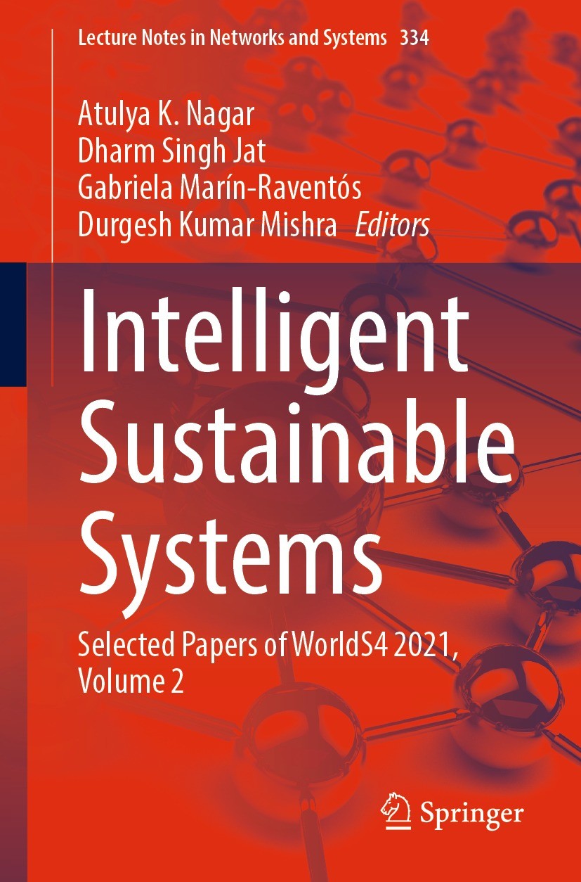 Titlebook: Intelligent Sustainable Systems; Selected Papers of W Atulya K. Nagar,Dharm Singh Jat,Durgesh Kumar Mish Conference proceedings 2022 The Ed Titlebook: Intelligent Sustainable Systems; Selected Papers of W Atulya K. Nagar,Dharm Singh Jat,Durgesh Kumar Mish Conference proceedings 2022 The Ed