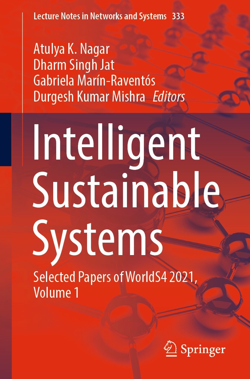 Titlebook: Intelligent Sustainable Systems; Selected Papers of W Atulya K. Nagar,Dharm Singh Jat,Durgesh Kumar Mish Conference proceedings 2022 The Ed Titlebook: Intelligent Sustainable Systems; Selected Papers of W Atulya K. Nagar,Dharm Singh Jat,Durgesh Kumar Mish Conference proceedings 2022 The Ed