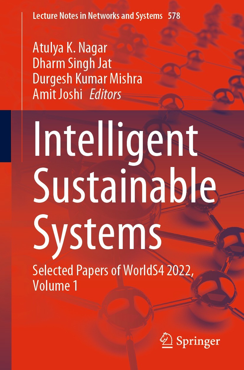 Titlebook: Intelligent Sustainable Systems; Selected Papers of W Atulya K. Nagar,Dharm Singh Jat,Amit Joshi Conference proceedings 2023 The Editor(s) Titlebook: Intelligent Sustainable Systems; Selected Papers of W Atulya K. Nagar,Dharm Singh Jat,Amit Joshi Conference proceedings 2023 The Editor(s)